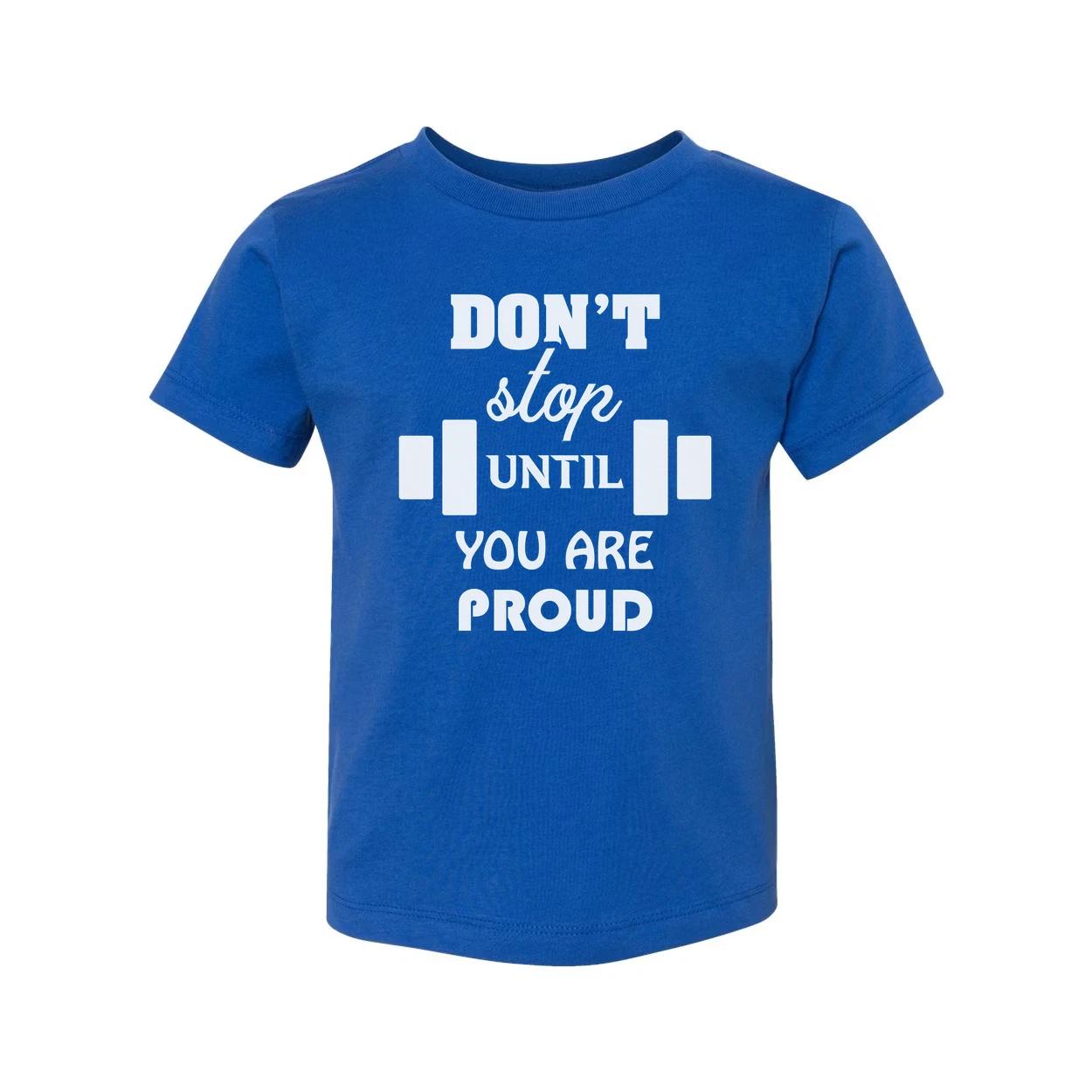 

Dont Stop Until You Are Proud Unisex Graphic T Shirt Cotton White Fitness Workou 2XL