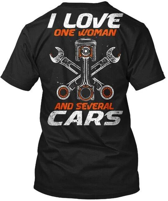 

I Love One Woman And Several Cars T shirt Made in the USA Size S to 5XL 3XL