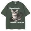 I Do Not Think Therefore I Do Not Am Funny Cat Meme T Shirt Unisex Women Fashion Vintage Y2k Kitten Tshirts Loose Cotton T Shirts