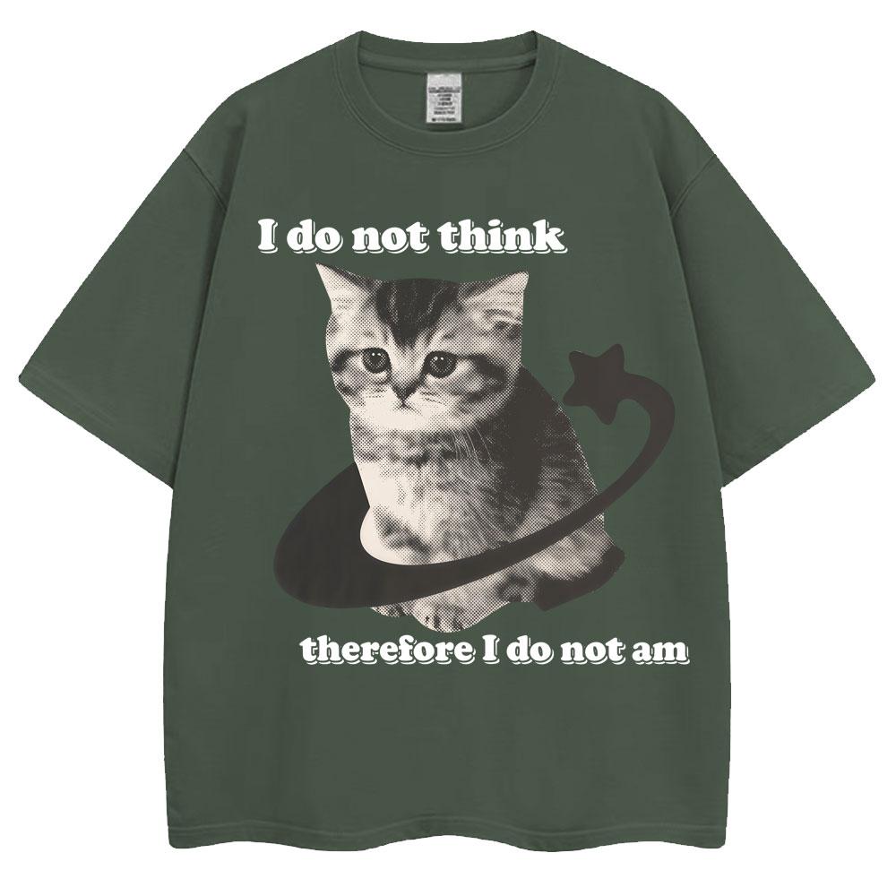 I Do Not Think Therefore I Do Not Am Funny Cat Meme T Shirt Unisex Women Fashion Vintage Y2k Kitten Tshirts Loose Cotton T Shirts