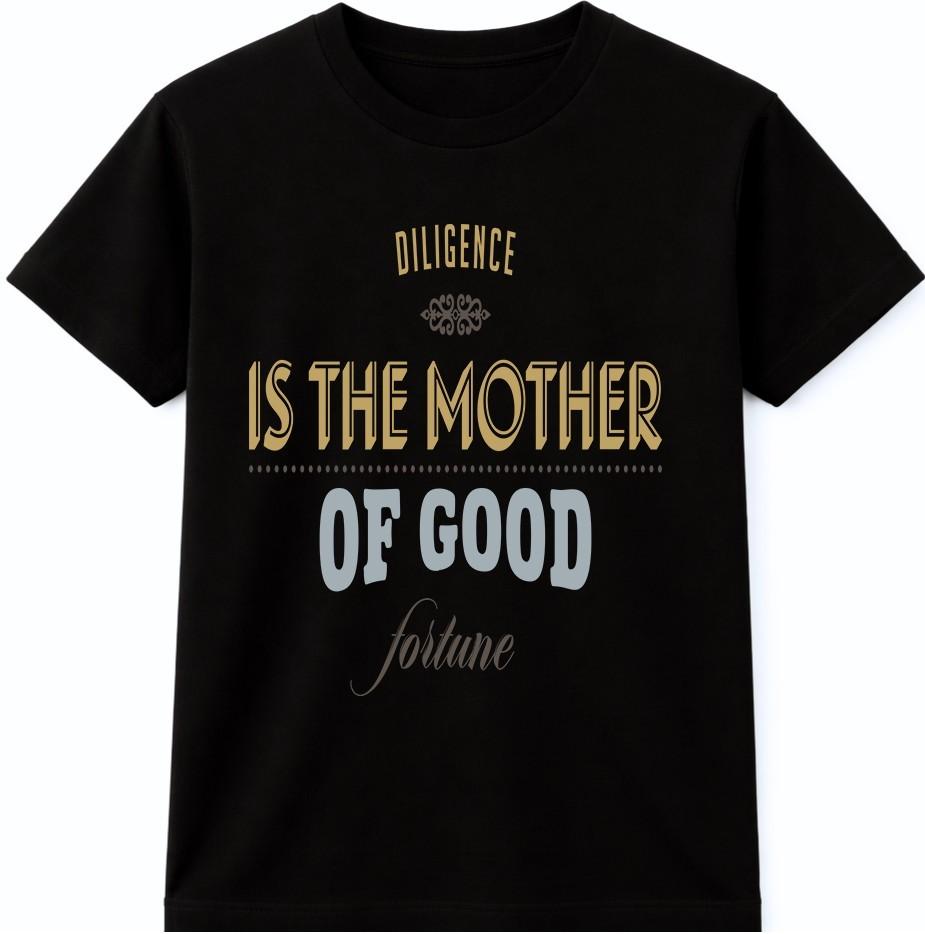 Motivational Quote T Shirt Diligence Is The Mother Of Good Fortune Success Tee S