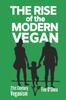 The The Rise of the Modern Vegan : 21st Century Veganism Book