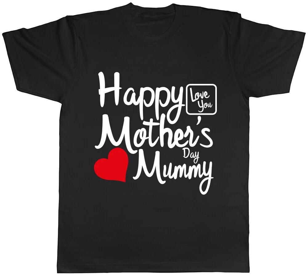 Happy Mothers Day Mummy Love You Unisex T-Shirt Tee M
