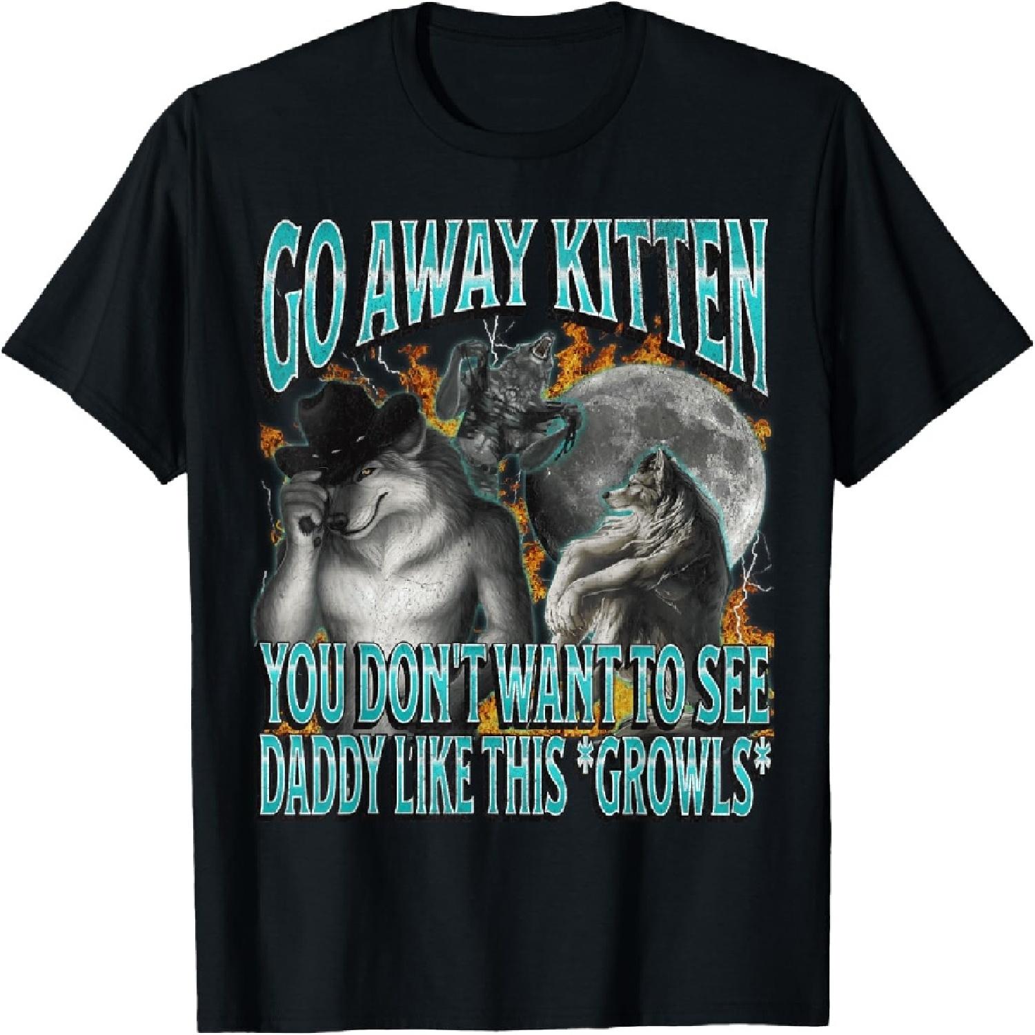 Go Away Kitten Funny Offensive Werewolf Meme Bootleg Graphic T-Shirt(1) S