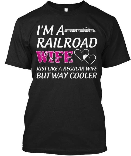 Railroad Wives Im A Wifejust Like Regular Wife TTshirt Made in USA Size S to 5XL 4XL