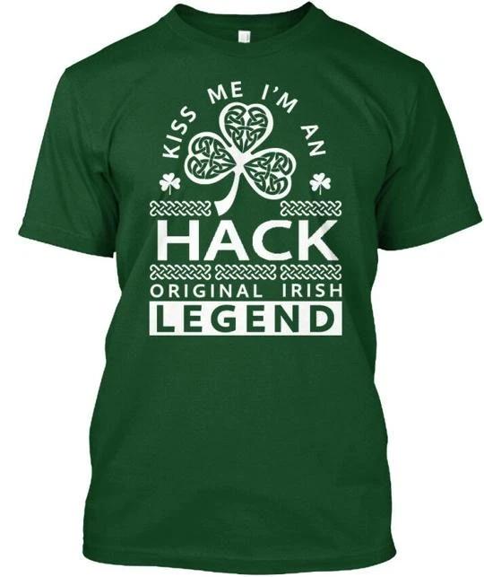 

Kiss Me Im A Hack Legend An Original Irish T shirt Made in USA Size S to 5XL 3XL