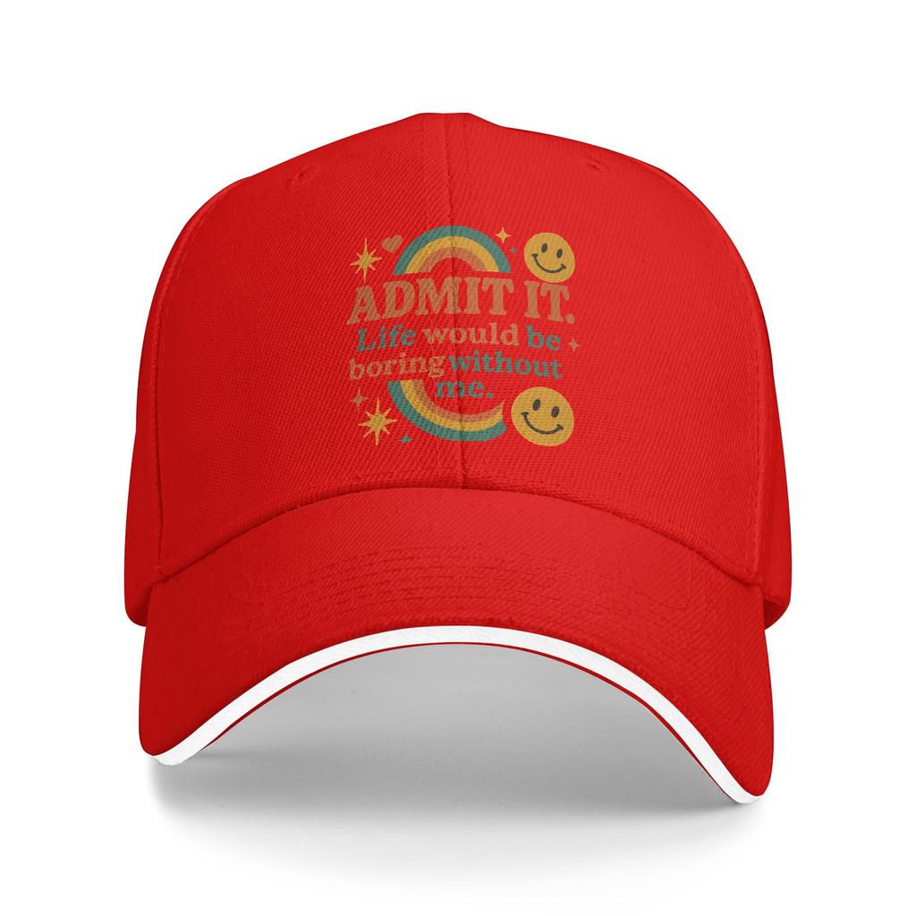 Admit It Life Would Be Boring Without Me Baseball Cap Streetwear Women Unisex Trucker Hat Sun Camping Baseball Caps Gift Idea