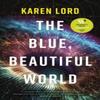 The Blue Beautiful World by Karen Lord Paperback Book 9781399618885
