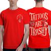 Tattoos Are Trashy Tshirt Summer Vintage T Shirts 100 Cotton Hip Hop Tshirt For Adult Short Sleeve Casual Top Tees