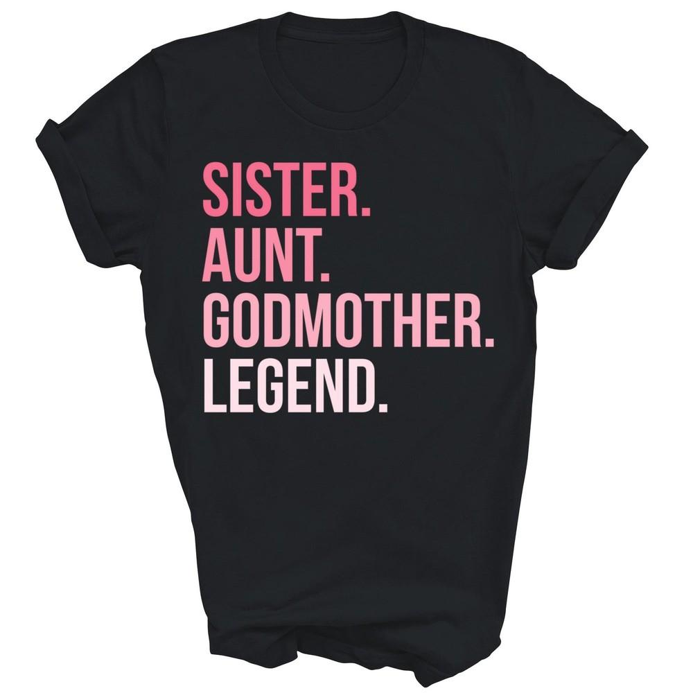 

Sister Aunt Godmother Legend Family Auntie Unisex Shirt Gift 2XL