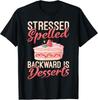 Stressed Spelled Backward Is Desserts Snack Baking Cake Gifts Unisex T-Shirt