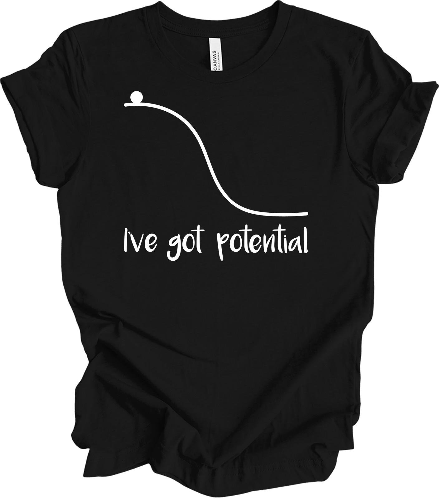 I Have Potential Energy T-Shirt Funny Physics Science Teacher Gift Women XXXXL