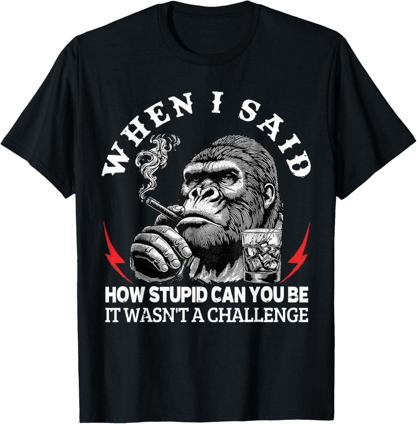 When I Said How Stupid Can You Be It Wasn t Monkey T-Shirt S разноцветный
