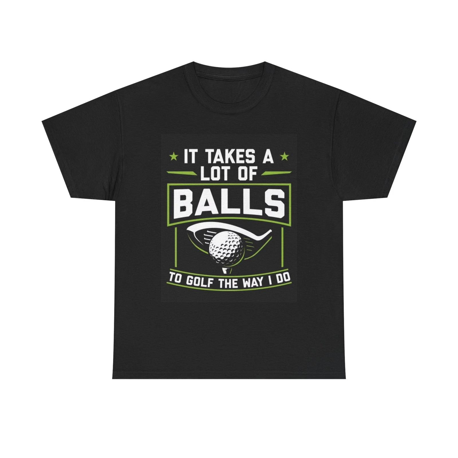 Men s and Women s T-shirts It Takes Balls S