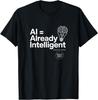 AI = Already Intelligent (A.I.) T-Shirt