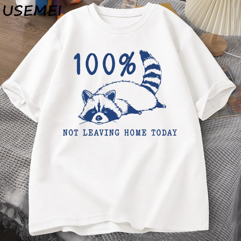 

100% Not Leaving Home Today T Shirt Short Sleeves Raccoon Tired Exhausted T-shirt Mom Life Vintage Tees Designer Clothes XXL белый