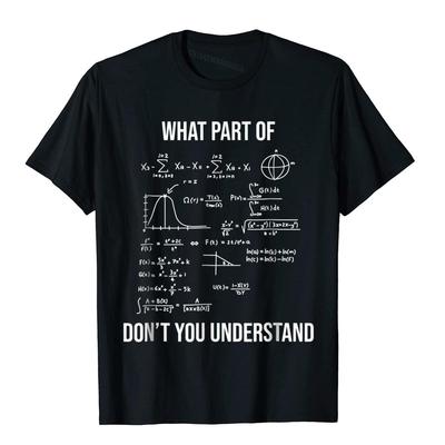 What Part Of Funny Mechanical Engineer Mathematician T-Shirt Cotton Men T Shirt Printed On Tops T Shirt Prevalent Cosie