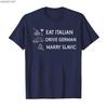 Funny Eat Italian Drive German Marry Slavic Humor Style Tshirt For Men Women 100 Cotton T Shirts Short Sleeve Tops P878