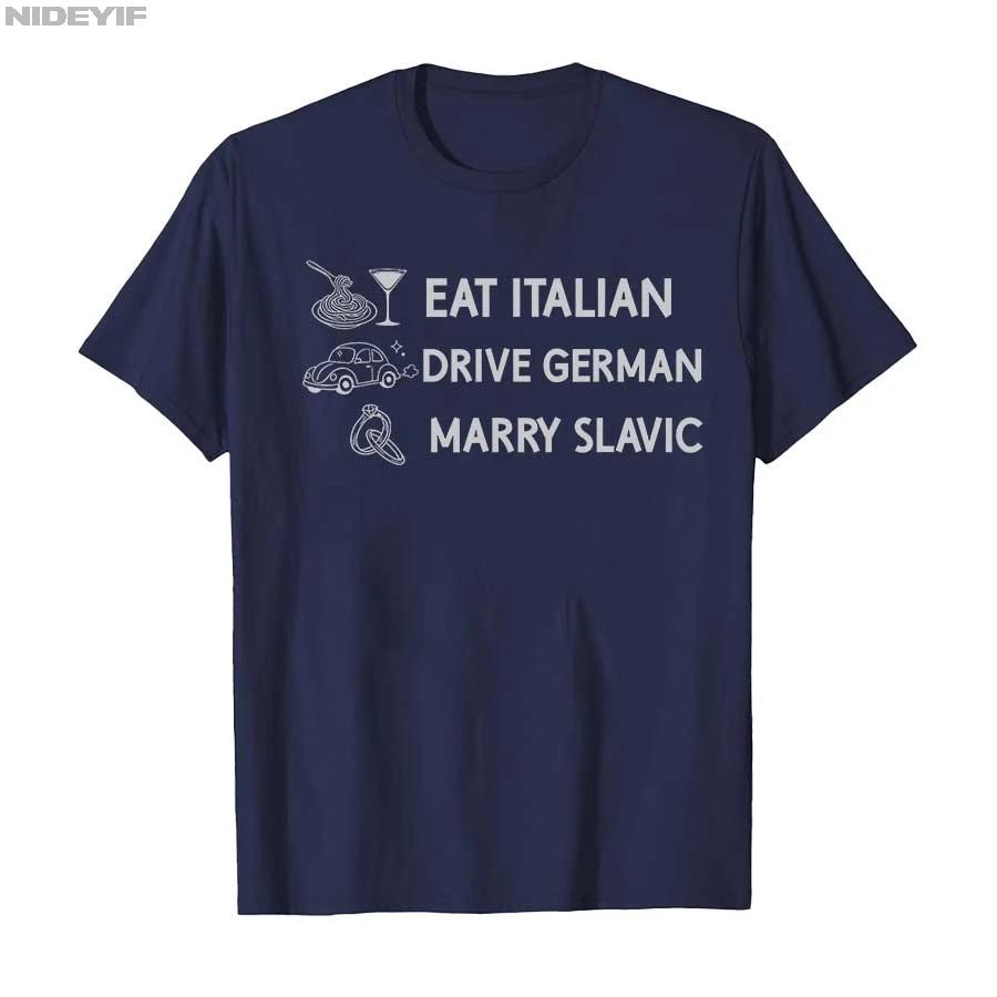 Funny Eat Italian Drive German Marry Slavic Humor Style Tshirt For Men Women 100 Cotton T Shirts Short Sleeve Tops P878