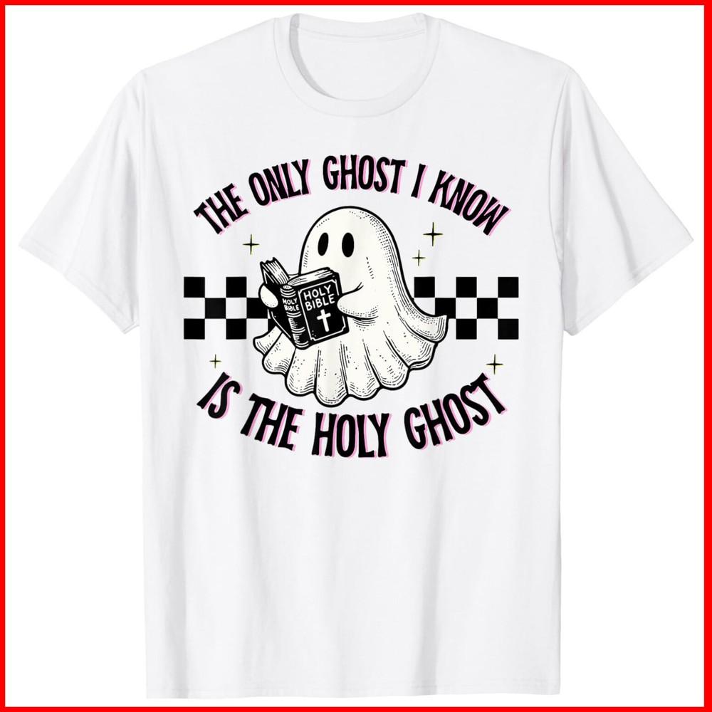 The Only Ghost I Know Is The Holy Ghost White Cotton T-Shirt Unisex T-Shirt XXXXL