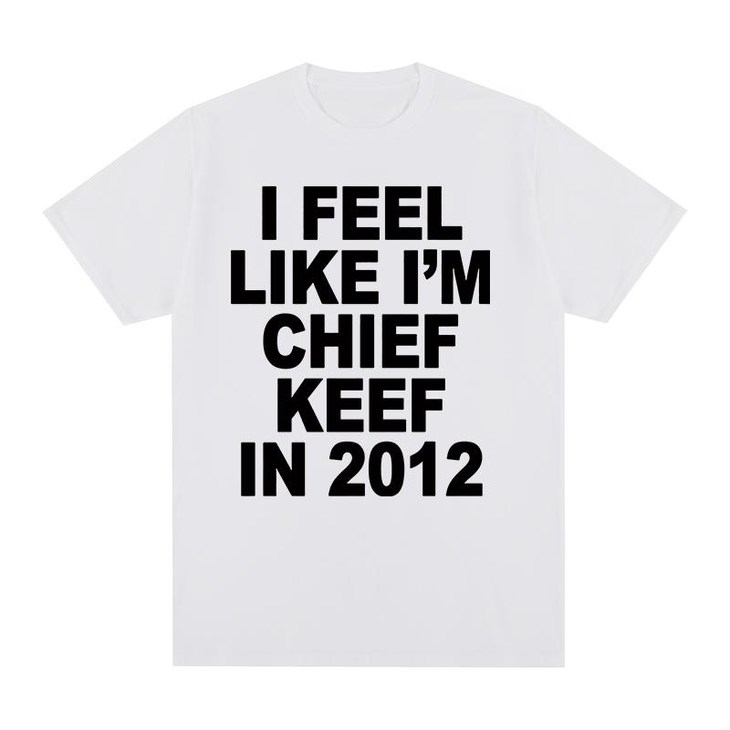 

Hip Hop Rapper Vintage tshirt Feel Like Im Chief Keef in 2012 Clothes Cotton Men T shirt New TEE TSHIRT Womens tops S