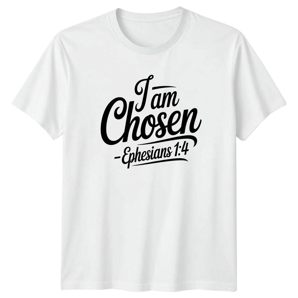 I Am Chosen Ephesians 1 4 TShirt Bible Verse Christian Gift For Him And Her S