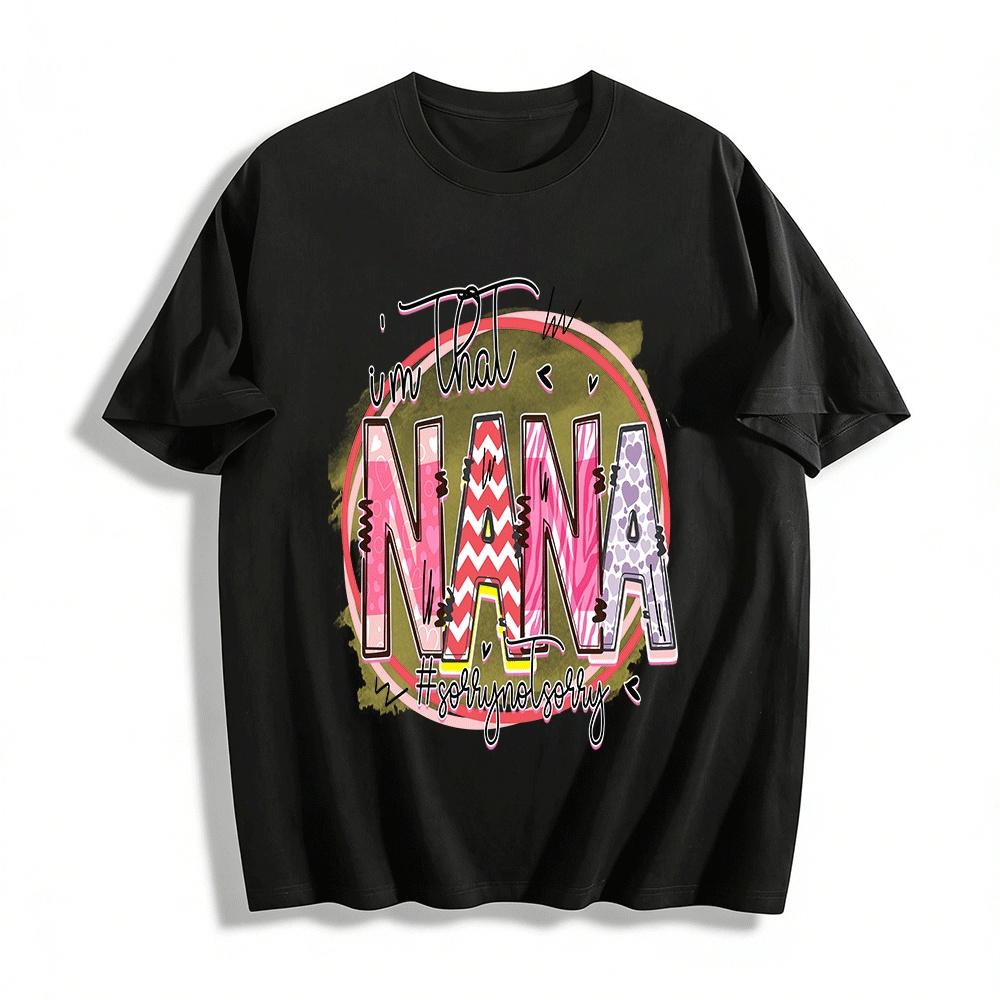 

I m That Nana Funny Graphic Tee Casual Grandma Themed Top Pure cotton T-shirt XXS
