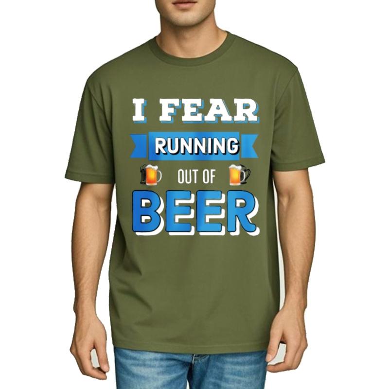 

Minimalist Tshirt Plus Size Tshirt Crew Neck tshirt Daily Wear I Fear Running Out Of Beer Retro Boys tees Quick Dry Shirt 4XL