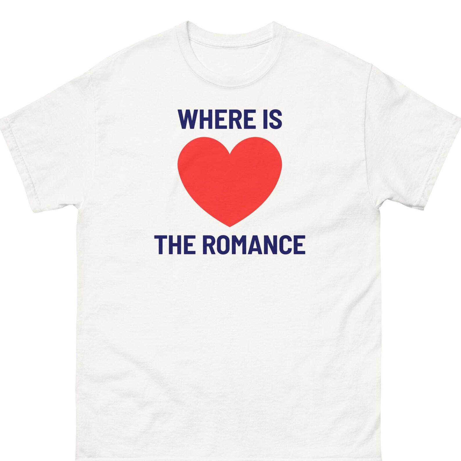 Where Is The Romance Shirt, M