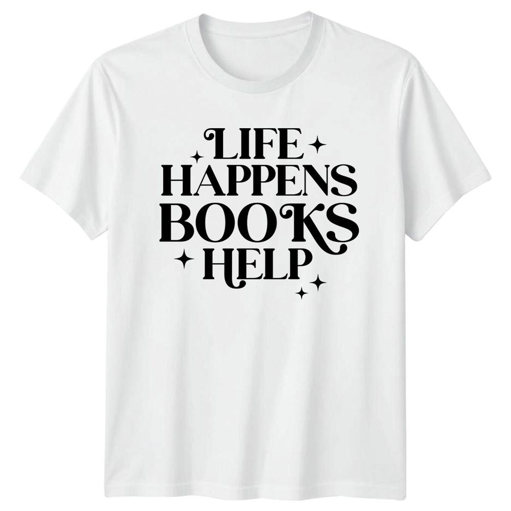 Life Happens Books Help Book Lover Gift Reading TShirt S