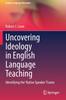 The Uncovering Ideology In English Language Teaching : Identifying the 'Native Speaker' Frame : 19 Book