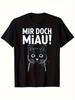 Funny Gerunisex Saying Mir Doch Miau Graphic TShirt Soft Crew Neck Streetwear Tee Relaxed Fit Black Printed Top Machine Washable Plus Sizes Available