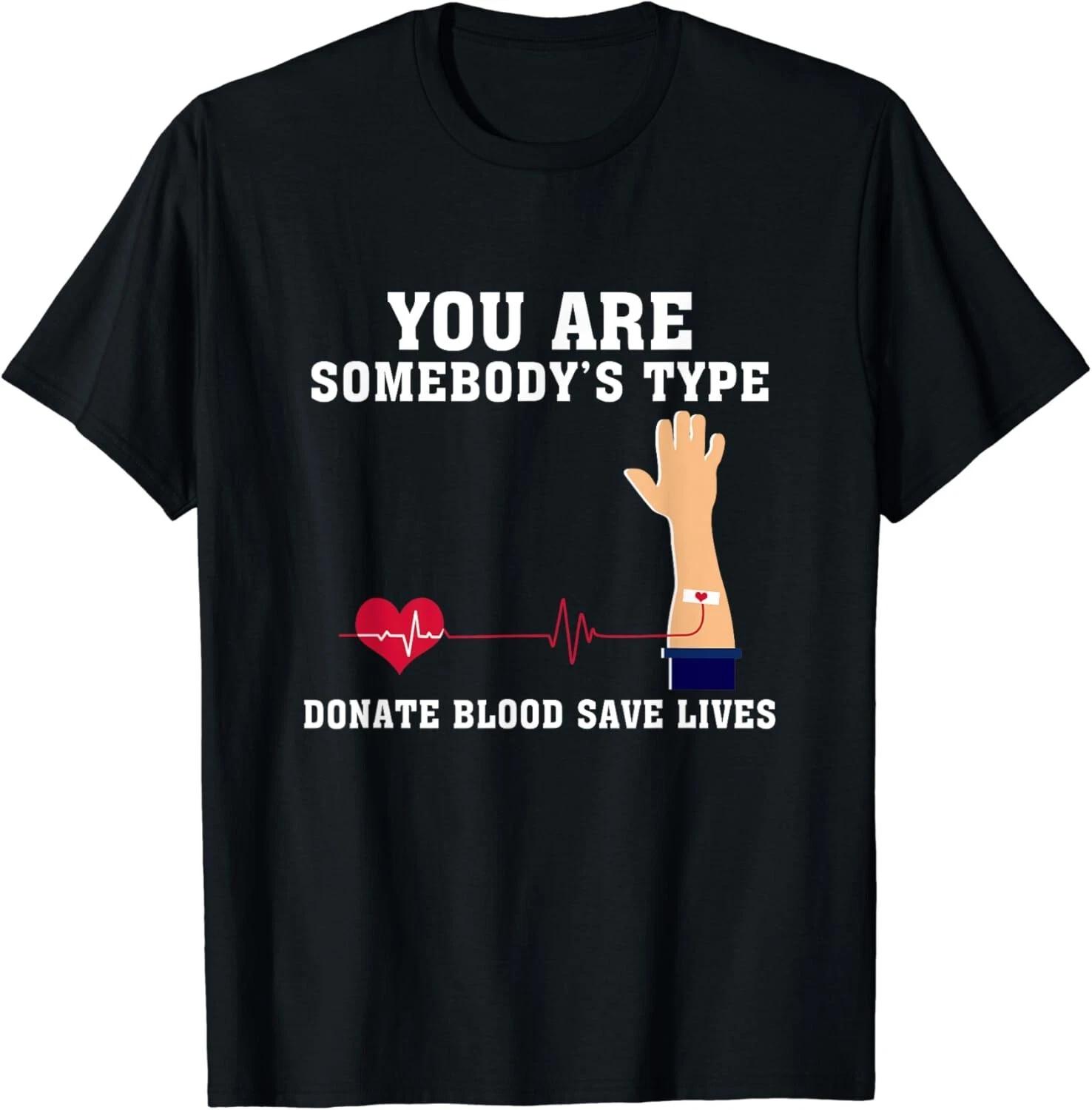 You Are Somebody_s Type Donate Blood Save Lives Blood Donor Gift Unisex T-Shirt S
