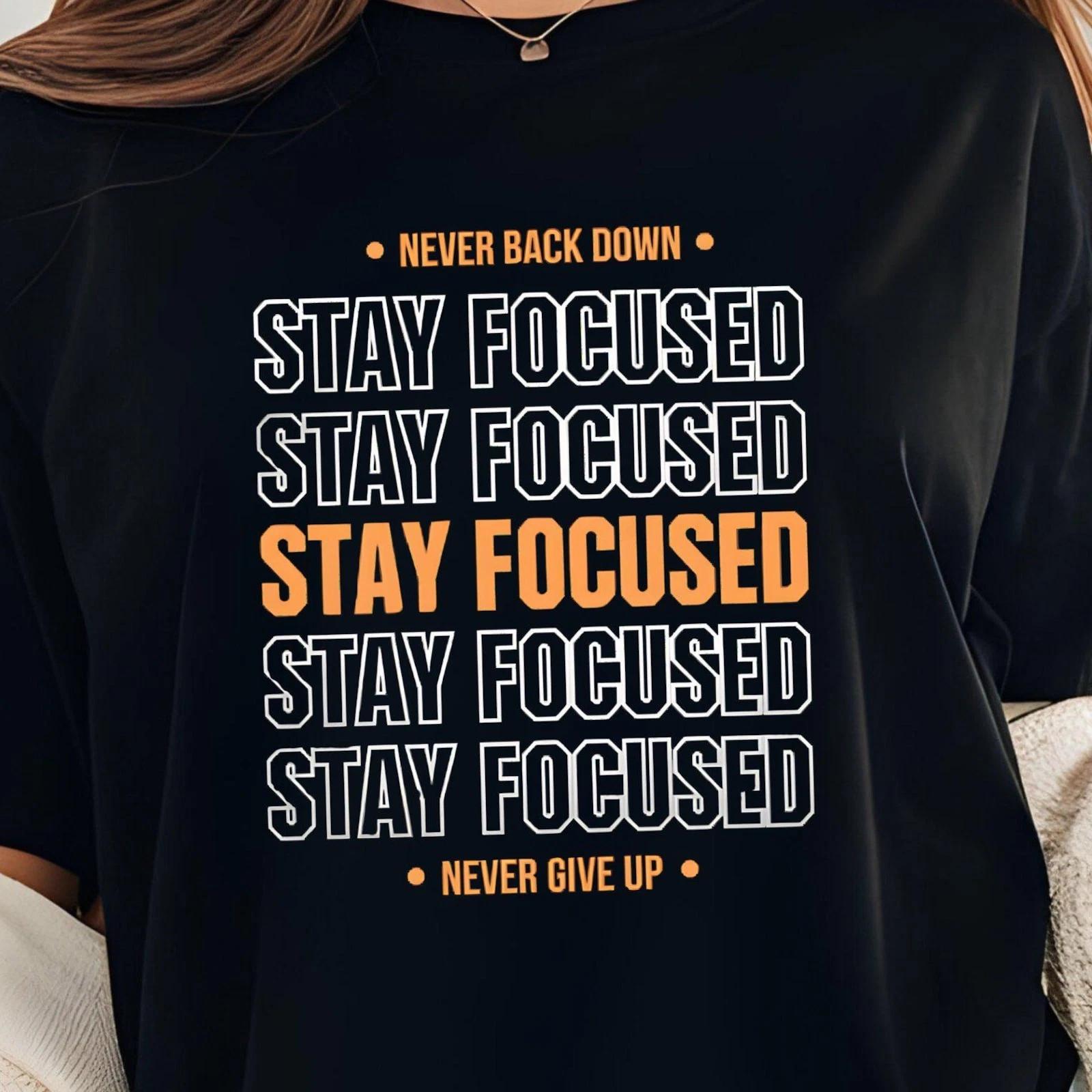 Men s and Women s T-shirts Stay Focused Shirt, Motivational Shirt, Inspirational Saying Shirt, XXXL