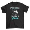 21-1130-17-Pe Cgine'' T-Shirt Mens Womens Tees Top - More Often Than Not, I Teach You How To Fish | Fu