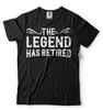 The Legend Has Retired T Shirt Funny Retirement Gift T Shirt Retirement Gifts
