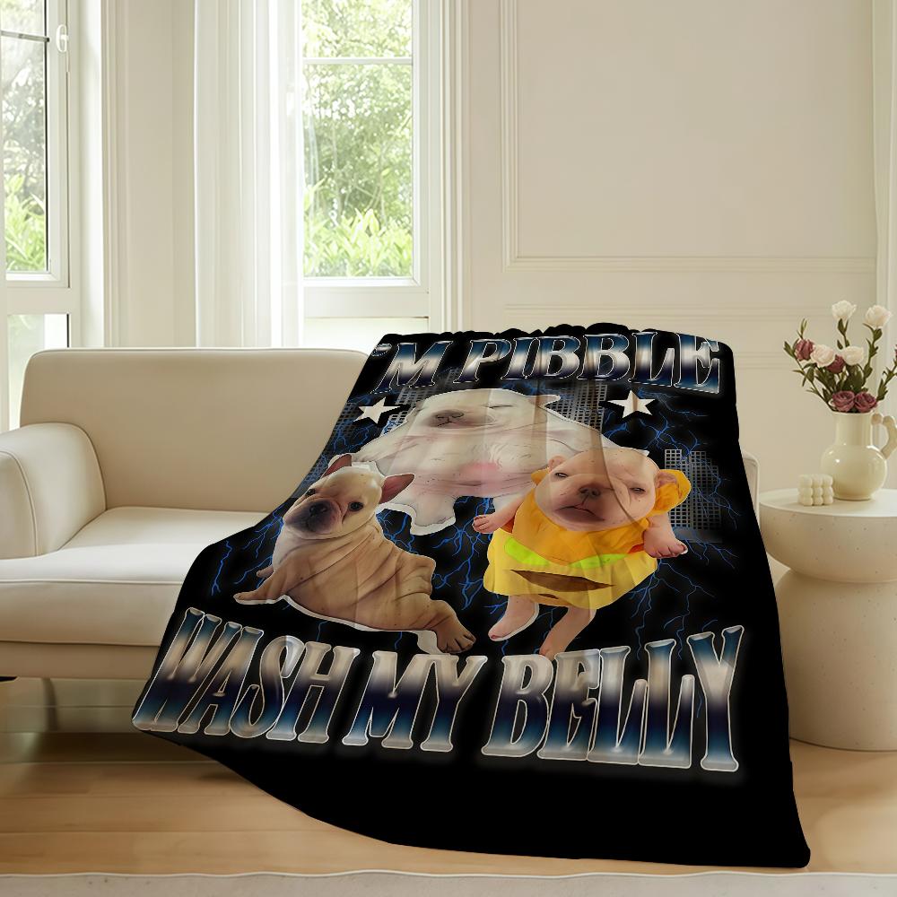 Print fasion Pibble Wash My Belly Blanket For Sofa Office Bed Plane Travel Sleep Read Relax Camping Soft And Warm