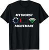 My Worst Nightmare - Wifi Low Batt Funny Gamer Gaming Gift T- Shirt