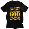 Custom Caution Can Talk About God For Hours T Shirt Men Short Sleeve Pure Cotton Tshirt Casual Tee Tops Streetwear Tshirts