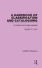 The A Handbook of Classification and Cataloguing : For School and College Librarians Book