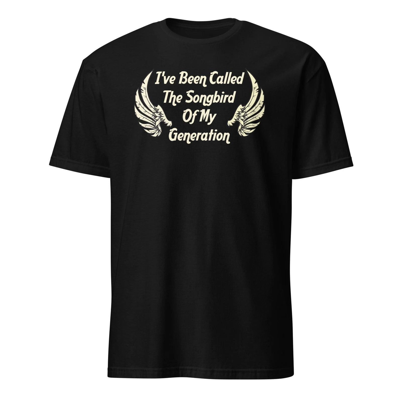 I ve Been Called The Songbird Of My Generation - Step Brothers Unisex T-Shirt 4XL