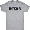 Ask Me About My Beard Funny Flip Sarcastic Novelty T Shirt