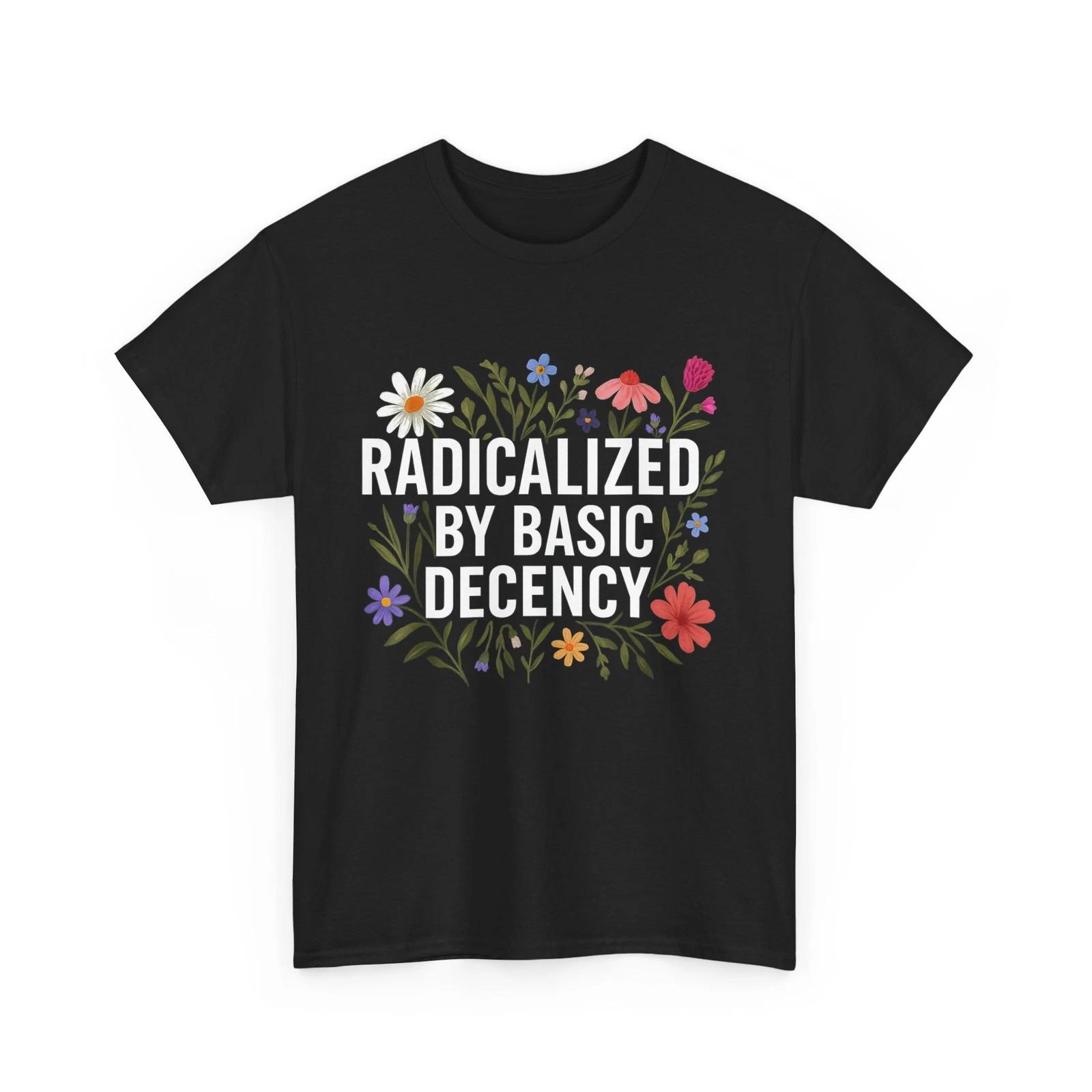 Radicalized By Basic Decency T-Shirt, Women Floral Vintage Shirt L