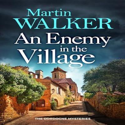 An Enemy In the Village by Martin Walker Hardback Book 9781529428339