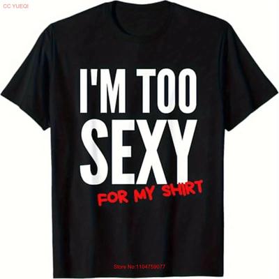 Funny Im Too Sexy for My T Shirt 100 Cotton Crew Vintage Washed Breathable Unisex Stretched Soft Designer Clothes