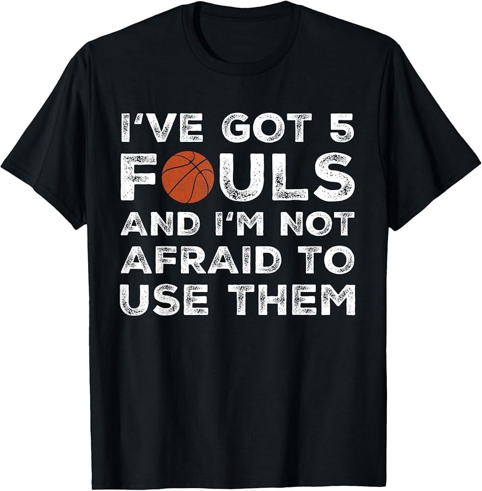 Funny Basketball Player  Hoops 5 Fouls TShirt Unisex T-Shirt XXXXL