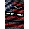 Manipulated: Inside the Cyberwar To Hijack Elections and Distort the Truth