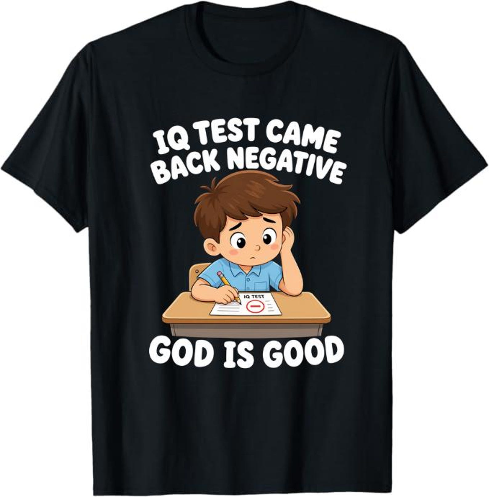 IQ Test Came Back Negative God Is Good T-Shirt, Funny Christian Humor Gift, Sarcastic Faith Graphic Tee S