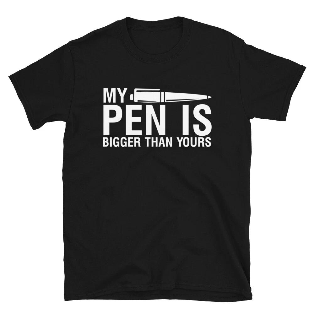 My Pen Is Bigger Than Yours Immature College Pun T-Shirt XL