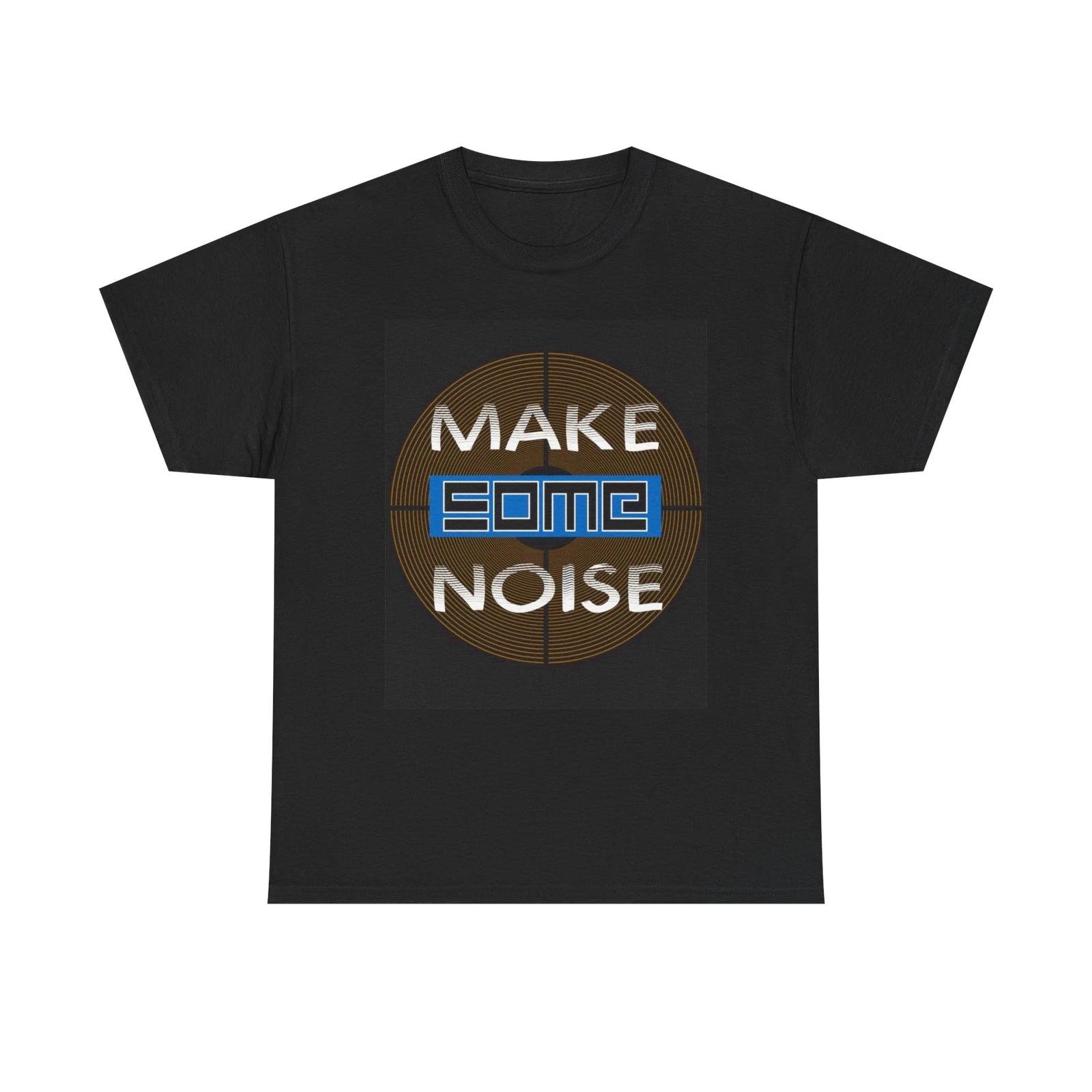 Men s and Women s T-shirts Make Some Noise XL